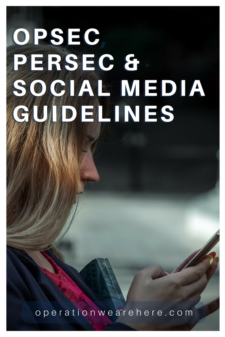 Operations Security (OPSEC), Personal Security (PERSEC) and social media guidelines for military families.
